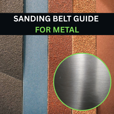 How to Choose the Right Sanding Belt for Metal