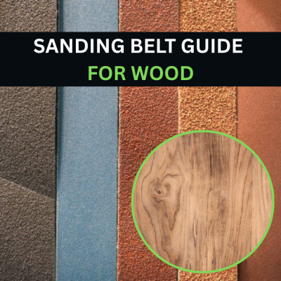 How to Choose the Right Sanding Belt for Wood